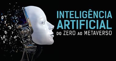 Inteligência Artificial - do Zero ao Metaverso